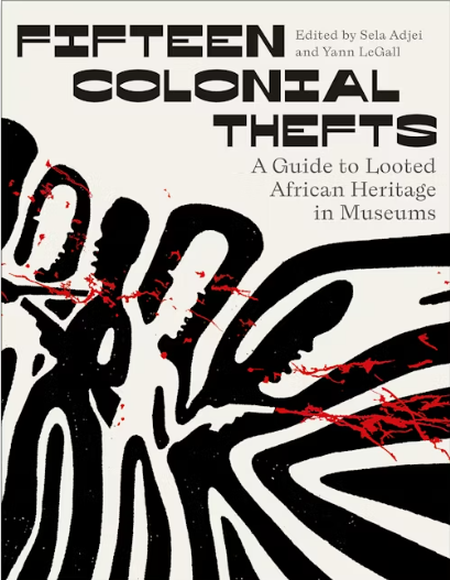 Cover of the book Fifteen Colonial Thefts. A Guide to Looted African Heritage in Museums
